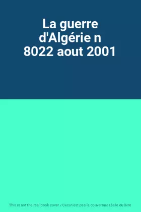 Couverture du produit · La guerre d'Algérie n 8022 aout 2001