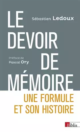 Couverture du produit · Le devoir de mémoire. Une formule et son histoire