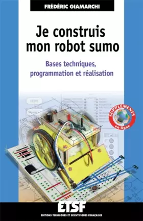 Couverture du produit · Je construis mon robot sumo - Bases techniques, programmation et réalisation: Bases techniques, programmation et réalisation