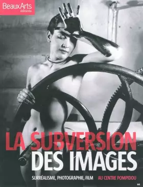 Couverture du produit · La subversion des images : Surréalisme, photographie, film au Centre Pompidou