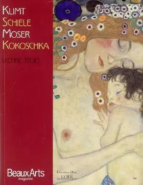 Couverture du produit · Beaux Arts Magazine, N° hors-série : Klimt, Schiele, Kokoschka, Moser