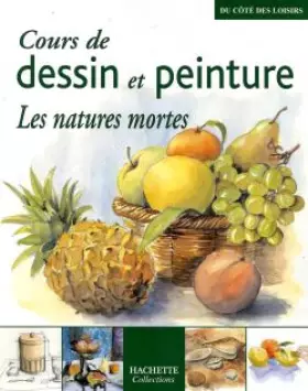 Couverture du produit · Cours de dessin et peinture- natures mortes