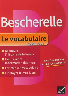 Couverture du produit · Bescherelle Le vocabulaire pour tous: Ouvrage de référence sur le lexique français