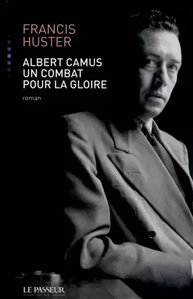 Couverture du produit · Albert Camus, un combat pour la gloire