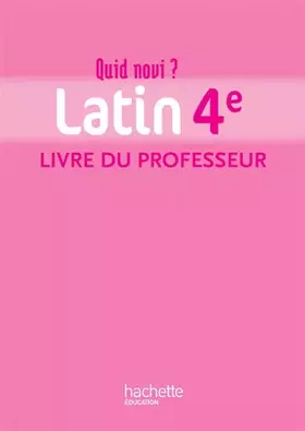 Couverture du produit · Quid novi? - Latin 4e - Livre du professeur - Edition 2011