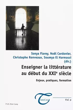Couverture du produit · Enseigner la littérature au début du XXIe siècle: Enjeux, pratiques, formation