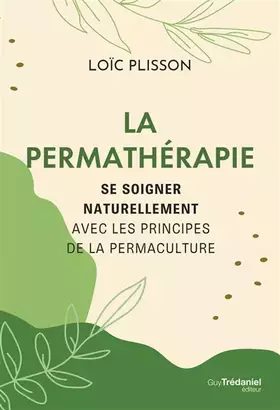Couverture du produit · La permathérapie - Se soigner naturellement avec les principes de la permaculture