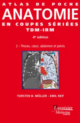 Couverture du produit · Atlas de poche d'anatomie en coupes sériées TDM-IRM: Volume 2, Thorax, coeur, abdomen et pelvis