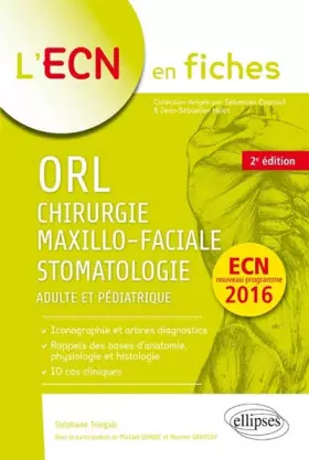 Couverture du produit · ORL Chirurgie Maxillo-Faciale Stomatologie Adulte et Pédiatrique ECN Programme 2016