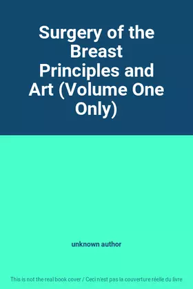 Couverture du produit · Surgery of the Breast Principles and Art (Volume One Only)