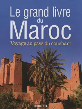 Couverture du produit · Le grand livre du Maroc: Voyage au pays du couchant
