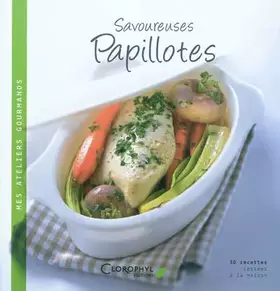 Couverture du produit · Savoureuses papillotes: 30 recettes salées et sucrées