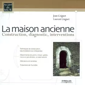 Couverture du produit · La Maison ancienne : Construction, diagnostic, interventions