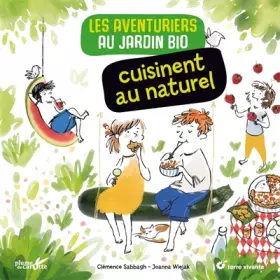 Couverture du produit · Les aventuriers au jardin bio cuisinent au naturel