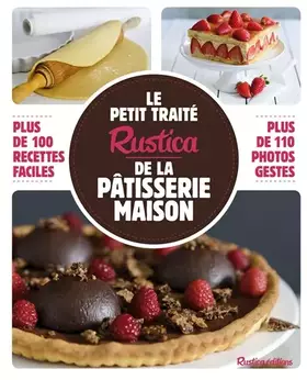 Couverture du produit · LE PETIT TRAITE RUSTICA DE LA PATISSERIE MAISON