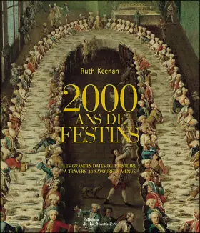 Couverture du produit · 2000 ans de festins : Les grandes dates de l'histoire à travers 20 savoureux menus