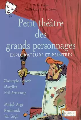 Couverture du produit · Petit théâtre des grands personnages : Explorateurs et peintres