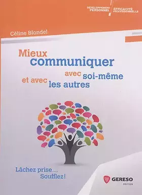 Couverture du produit · MIEUX COMMUNIQUER AVEC SOI MEME ET AVEC LES AUTRES: LACHEZ PRISE SOUFFLEZ