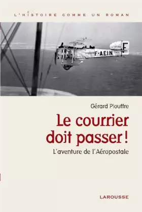 Couverture du produit · Le courrier doit passer ! : L'aventure de l'Aéropostale