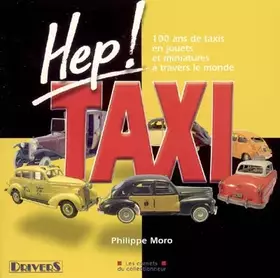 Couverture du produit · Hep ! Taxi: 100 ans de taxis en jouets et miniatures à travers le monde