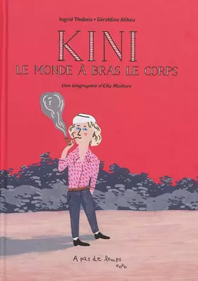Couverture du produit · Kini, le monde à bras le corps: Une biographie d'Ella Maillart