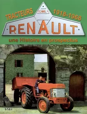 Couverture du produit · Tracteurs Renault: Une histoire en prospectus Tome 1, 1918-1968