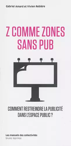 Couverture du produit · Z comme zones sans pub: Comment restreindre la publicité dans l'espace public ?