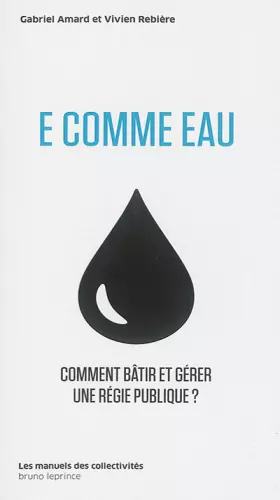 Couverture du produit · E comme eau: Comment bâtir et gérer une régie publique ?