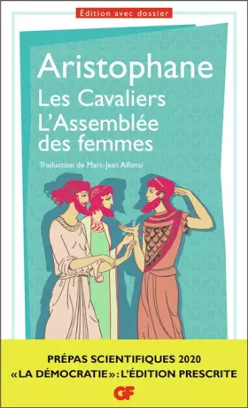 Couverture du produit · Les Cavaliers. L'Assemblée des femmes, Aristophane Prépas scientifiques 2019-2020 Edition prescrite GF
