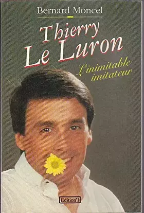 Couverture du produit · Thierry le luron : l'inimitable imitateur
