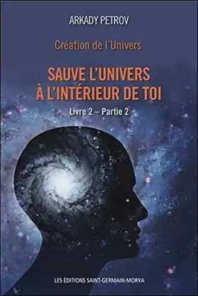 Couverture du produit · Création de l'Univers - Sauve l'Univers à l'intérieur de toi - Livre 2 - Partie 2