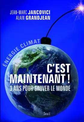 Couverture du produit · C'est maintenant ! : 3 ans pour sauver le monde