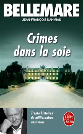 Couverture du produit · Crimes dans la soie : 30 Histoires de milliardaires assassins