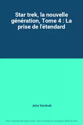 Couverture du produit · Star trek, la nouvelle génération, Tome 4 : La prise de l'étendard