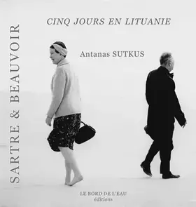 Couverture du produit · Sartre et Beauvoir Cinq Jours en Lituanie