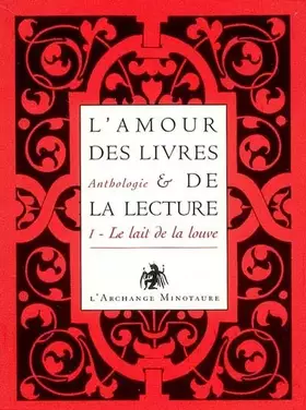 Couverture du produit · L'amour des livres et de la lecture : Tome 1, Le lait de la louve, de l'Antiquité au XIXe siècle