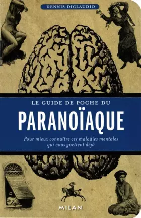 Couverture du produit · Le guide de poche du paranoïaque : Pour mieux connaître ces maladies mentales qui vous guettent déjà