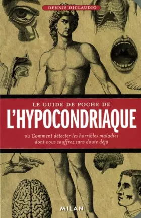 Couverture du produit · Le guide de poche de l' hypocondriaque : Ou Comment détecter les horribles maladies dont vous souffrez sans doute déjà