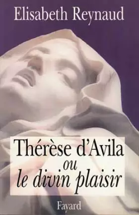 Couverture du produit · Thérèse d'Avila ou Le divin plaisir