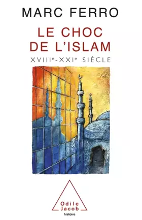 Couverture du produit · Le Choc de l'Islam, XVIIIe - XXIe siècle