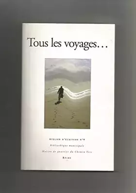 Couverture du produit · Tous les voyages...Atelier d'écriture No 9
