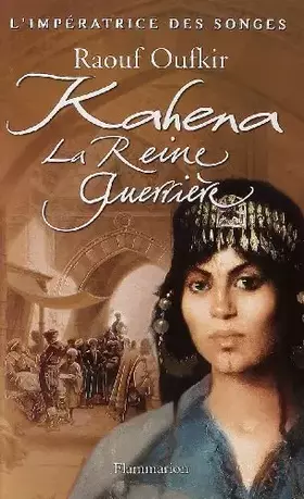 Couverture du produit · L'impératrice des songes. Tome 2 : Kahena. la reine guerrière de Oufkir. Raouf (2010) Broché