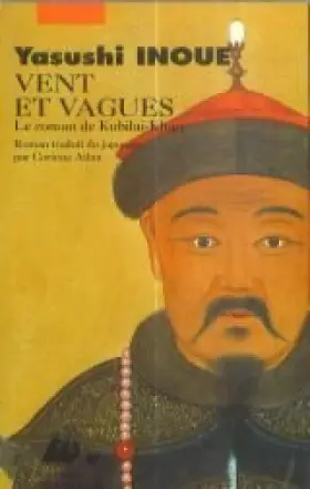 Couverture du produit · Vent et vagues : Le roman de Kubilai-Khan