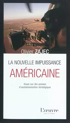 Couverture du produit · La nouvelle impuissance américaine: Essai sur dix années d'autodissolution stratégique