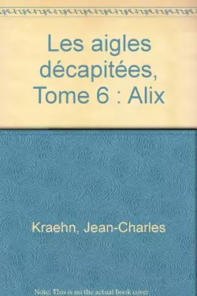 Couverture du produit · Les aigles décapitées, Tome 6 : Alix
