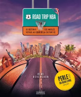 Couverture du produit · ROAD TRIP NBA: DE BOSTON A LOS ANGELES VOYAGE AU COEUR DE LA CULTURE U.S.