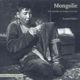 Couverture du produit · Mongolie : Vies nomades en images et en sons (1CD audio)