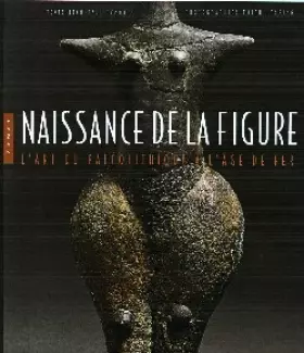 Couverture du produit · Naissance de la figure : L'art du paléolithique à l'âge du fer