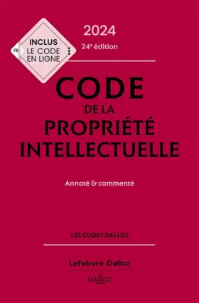 Couverture du produit · Code de la propriété intellectuelle 2024, Annoté et commenté. 24e éd..