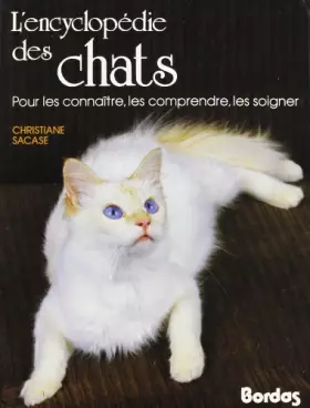 Couverture du produit · L'Encyclopédie des chats : Pour les connaître, les comprendre, les soigner